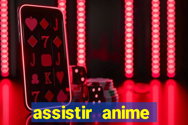 assistir anime online dublado